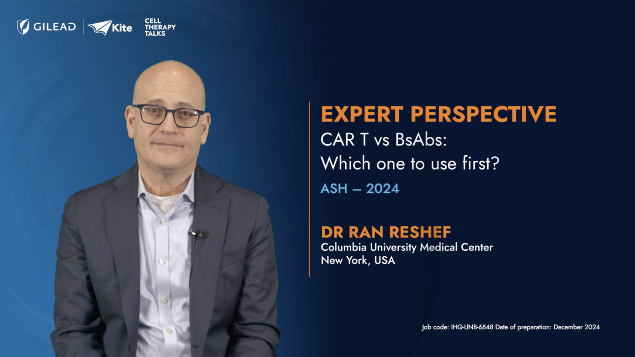  Prof. Ran Reshef discusses CAR T vs BsAbs: which one to use first?