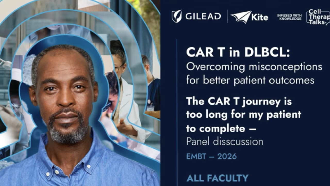 Misconception: The CAR T journey is too long for my patient to complete – Panel discussion
